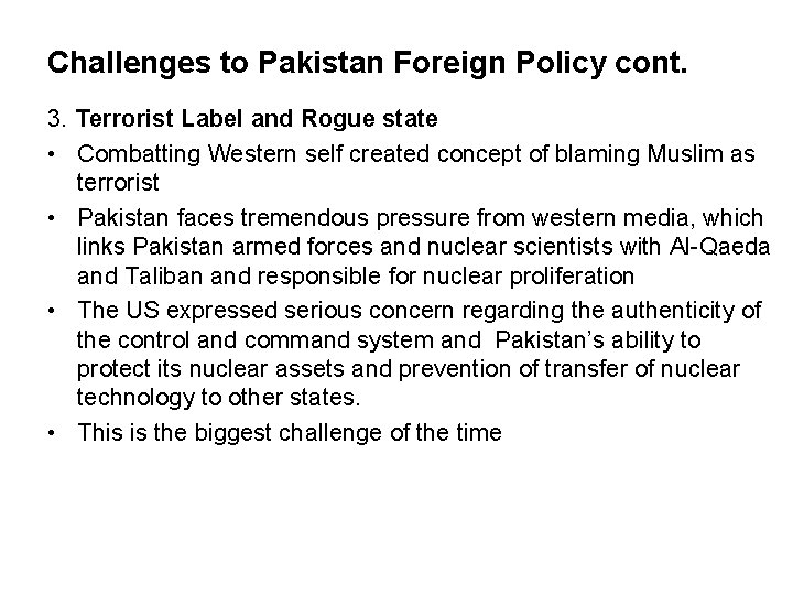 Challenges to Pakistan Foreign Policy cont. 3. Terrorist Label and Rogue state • Combatting