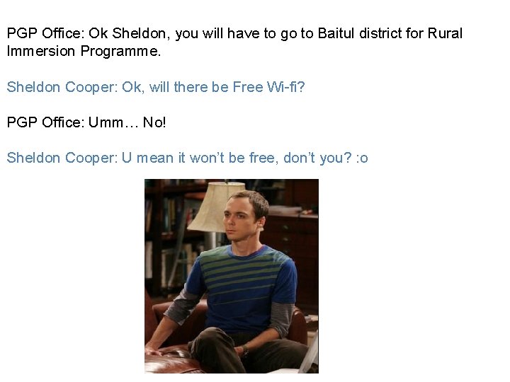 PGP Office: Ok Sheldon, you will have to go to Baitul district for Rural