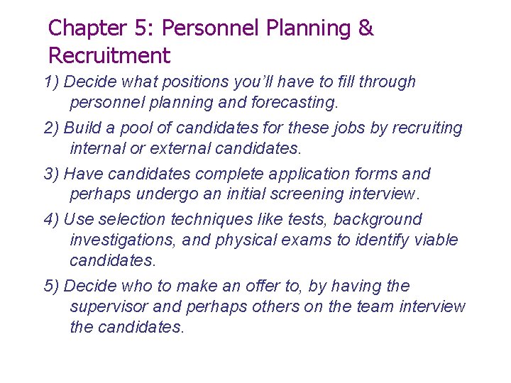Chapter 5: Personnel Planning & Recruitment 1) Decide what positions you’ll have to fill Chapter 5: Personnel Planning & Recruitment 1) Decide what positions you’ll have to fill