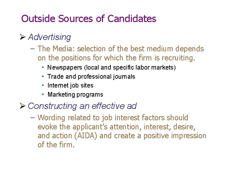 Outside Sources of Candidates Ø Advertising – The Media: selection of the best medium Outside Sources of Candidates Ø Advertising – The Media: selection of the best medium
