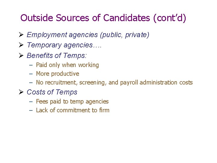 Outside Sources of Candidates (cont’d) Ø Employment agencies (public, private) Ø Temporary agencies…. Ø Outside Sources of Candidates (cont’d) Ø Employment agencies (public, private) Ø Temporary agencies…. Ø