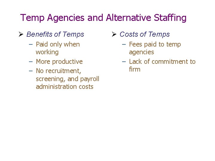 Temp Agencies and Alternative Staffing Ø Benefits of Temps – Paid only when working Temp Agencies and Alternative Staffing Ø Benefits of Temps – Paid only when working