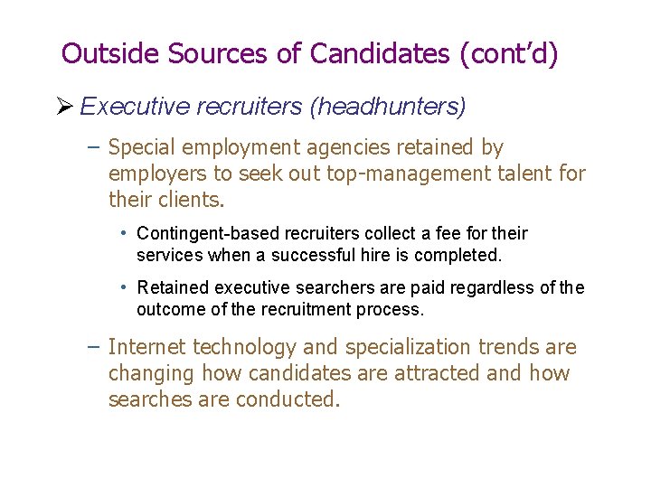 Outside Sources of Candidates (cont’d) Ø Executive recruiters (headhunters) – Special employment agencies retained Outside Sources of Candidates (cont’d) Ø Executive recruiters (headhunters) – Special employment agencies retained
