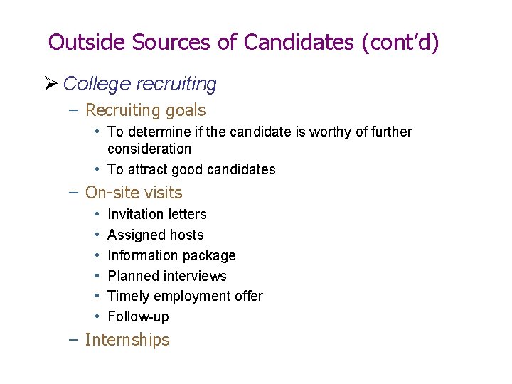Outside Sources of Candidates (cont’d) Ø College recruiting – Recruiting goals • To determine Outside Sources of Candidates (cont’d) Ø College recruiting – Recruiting goals • To determine