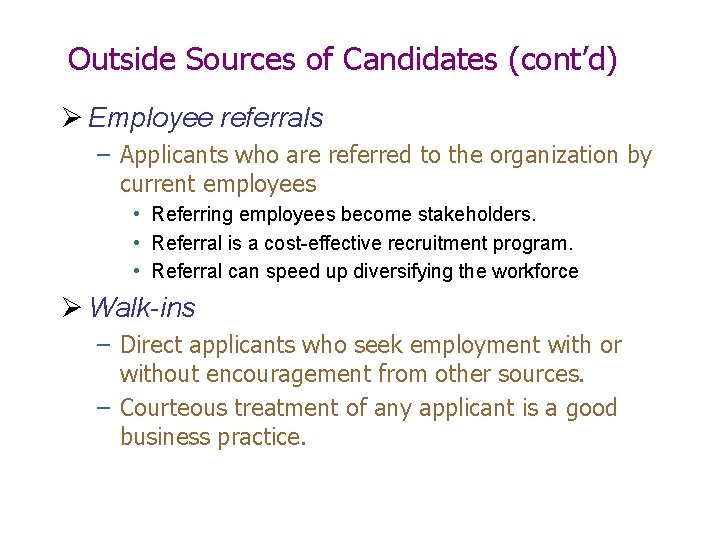 Outside Sources of Candidates (cont’d) Ø Employee referrals – Applicants who are referred to Outside Sources of Candidates (cont’d) Ø Employee referrals – Applicants who are referred to