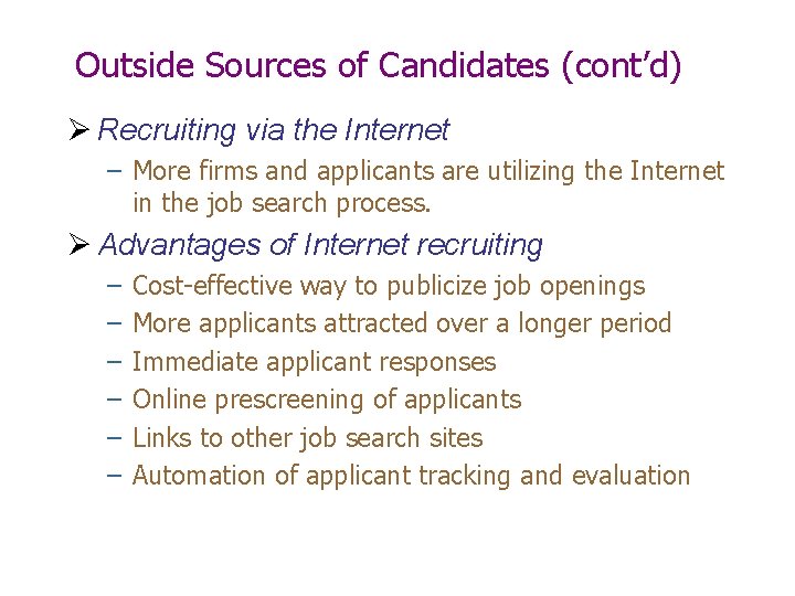 Outside Sources of Candidates (cont’d) Ø Recruiting via the Internet – More firms and Outside Sources of Candidates (cont’d) Ø Recruiting via the Internet – More firms and