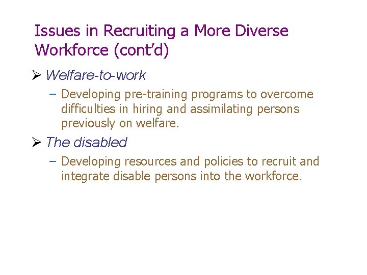 Issues in Recruiting a More Diverse Workforce (cont’d) Ø Welfare-to-work – Developing pre-training programs Issues in Recruiting a More Diverse Workforce (cont’d) Ø Welfare-to-work – Developing pre-training programs