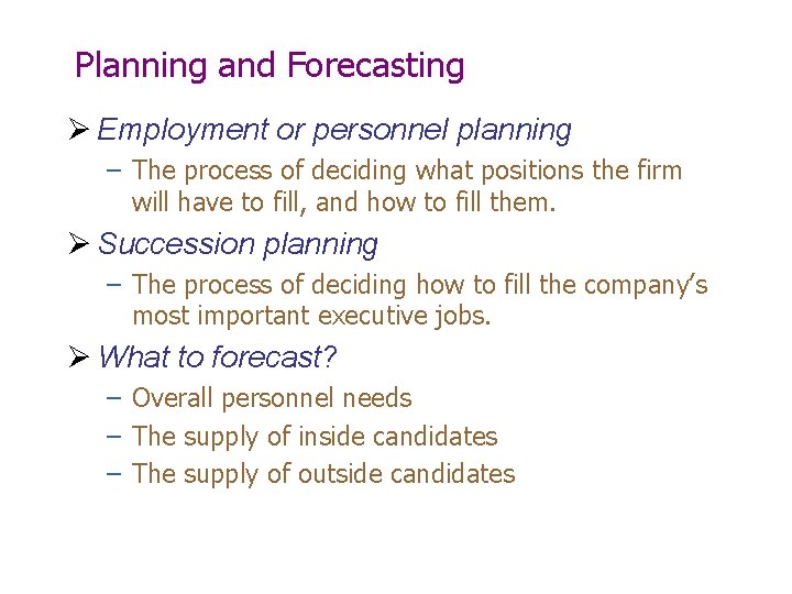 Planning and Forecasting Ø Employment or personnel planning – The process of deciding what Planning and Forecasting Ø Employment or personnel planning – The process of deciding what