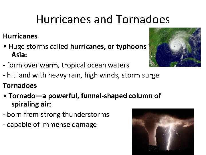 Hurricanes and Tornadoes Hurricanes • Huge storms called hurricanes, or typhoons in Asia: -