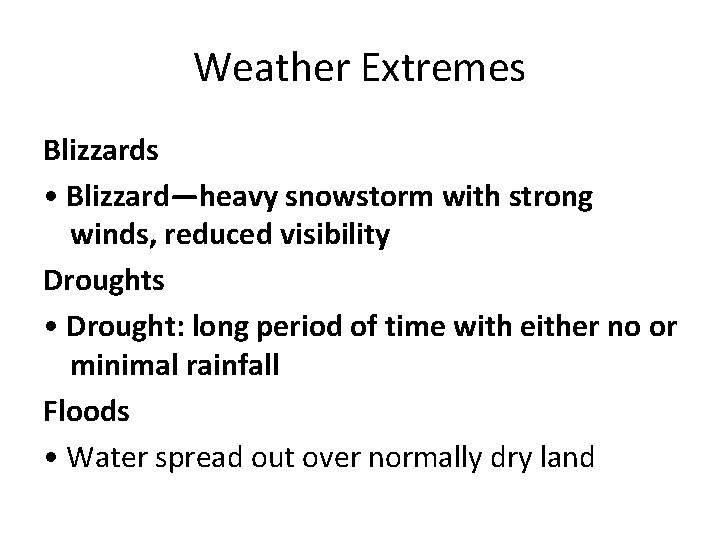 Weather Extremes Blizzards • Blizzard—heavy snowstorm with strong winds, reduced visibility Droughts • Drought: