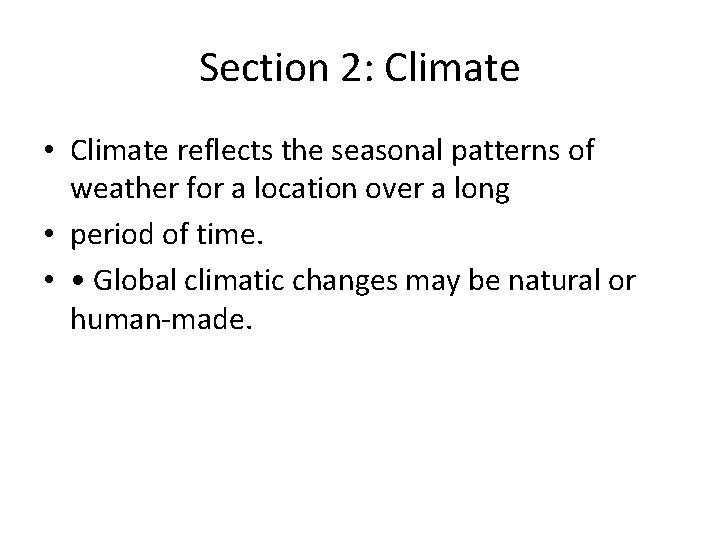 Section 2: Climate • Climate reflects the seasonal patterns of weather for a location