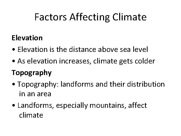 Factors Affecting Climate Elevation • Elevation is the distance above sea level • As