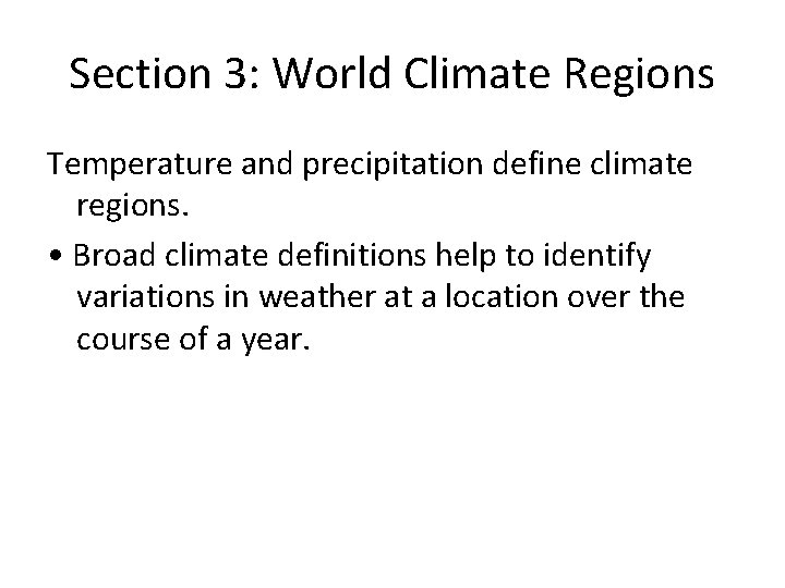 Section 3: World Climate Regions Temperature and precipitation define climate regions. • Broad climate