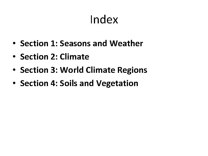 Index • • Section 1: Seasons and Weather Section 2: Climate Section 3: World