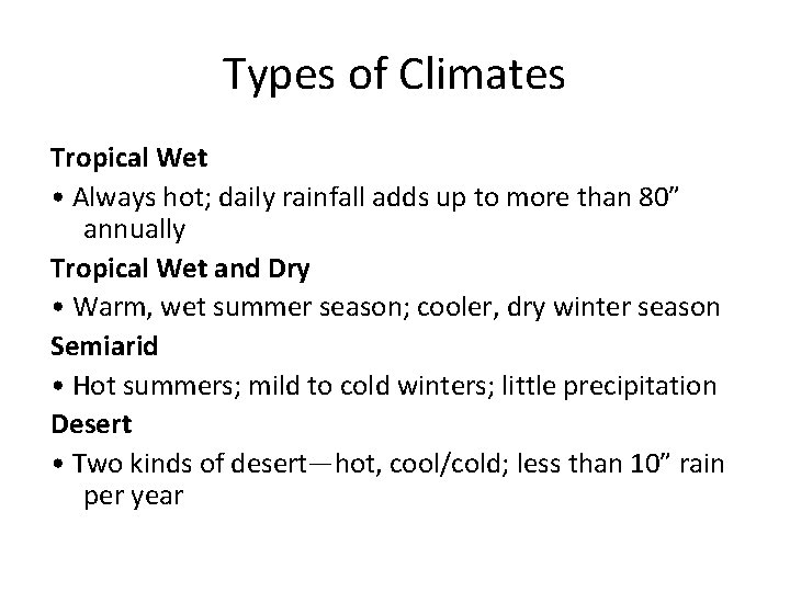 Types of Climates Tropical Wet • Always hot; daily rainfall adds up to more