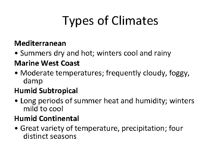 Types of Climates Mediterranean • Summers dry and hot; winters cool and rainy Marine