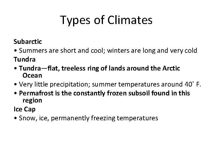Types of Climates Subarctic • Summers are short and cool; winters are long and