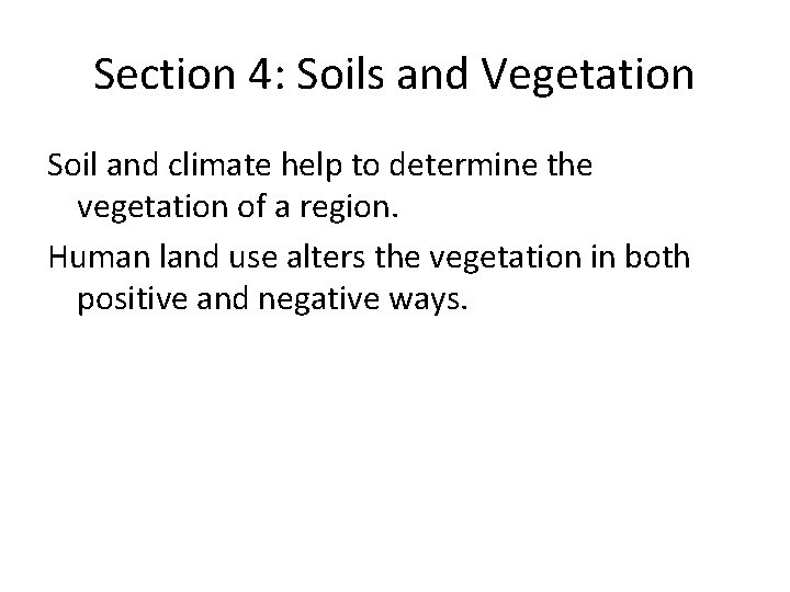 Section 4: Soils and Vegetation Soil and climate help to determine the vegetation of