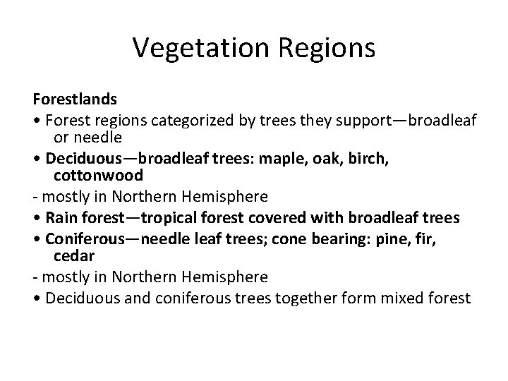 Vegetation Regions Forestlands • Forest regions categorized by trees they support—broadleaf or needle •