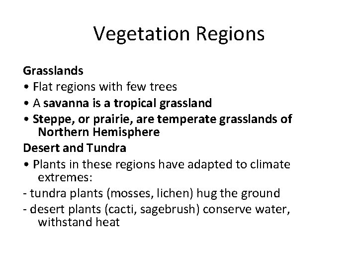 Vegetation Regions Grasslands • Flat regions with few trees • A savanna is a
