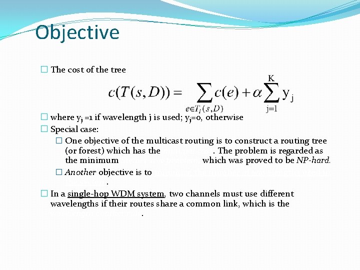 Objective � The cost of the tree � where yj =1 if wavelength j