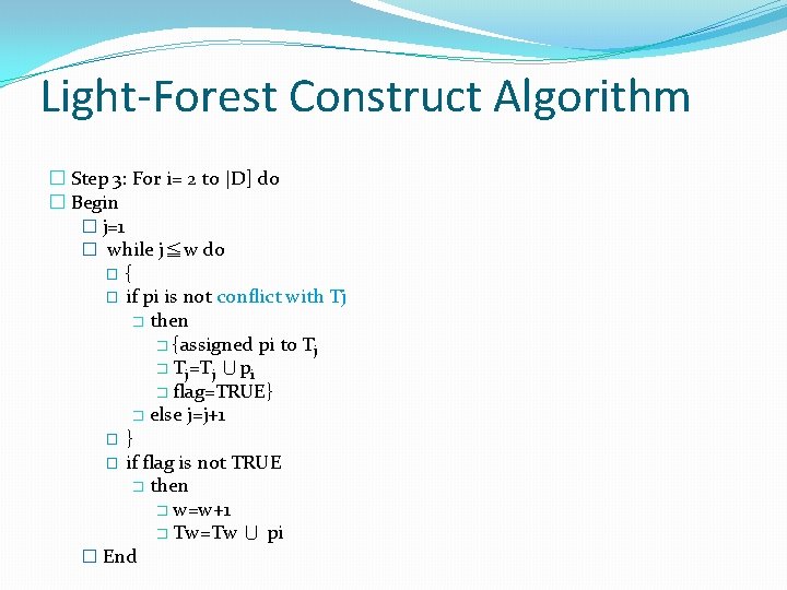 Light-Forest Construct Algorithm � Step 3: For i= 2 to |D] do � Begin