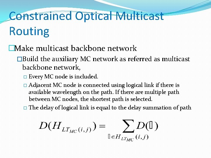 Constrained Optical Multicast Routing �Make multicast backbone network �Build the auxiliary MC network as