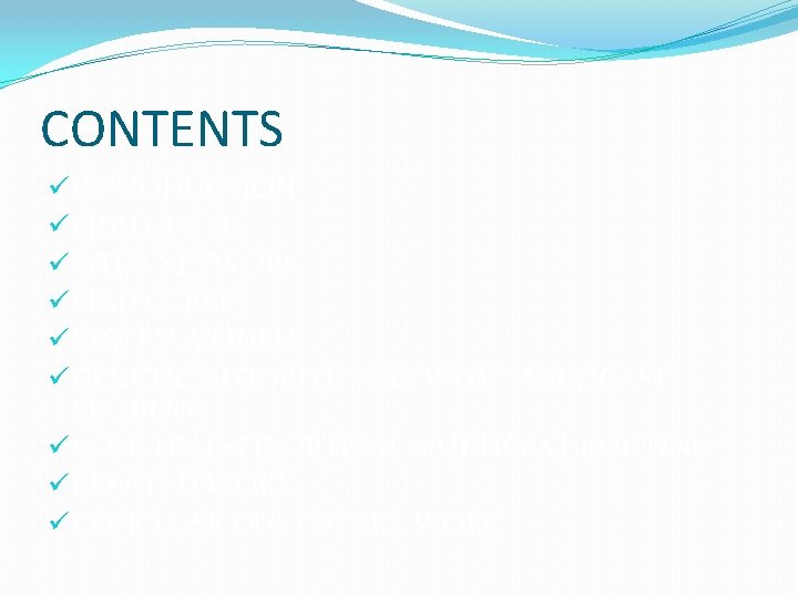CONTENTS ü INTRODUCTION ü LIGHT PATH ü WDM NETWORK ü LIGHT TREE ü SYSTEM