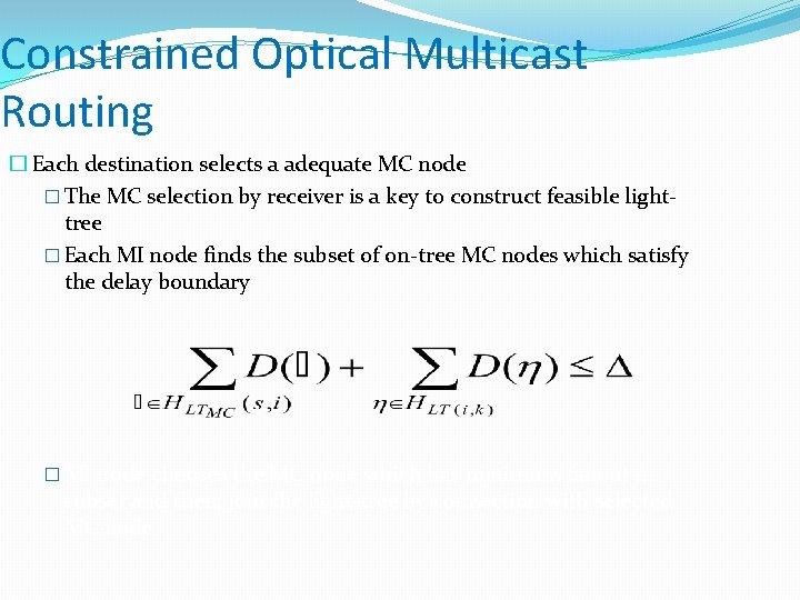 Constrained Optical Multicast Routing � Each destination selects a adequate MC node � The