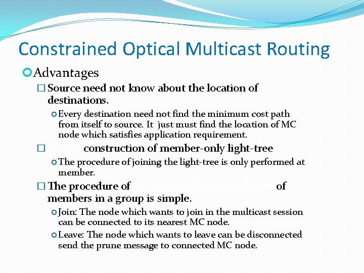 Constrained Optical Multicast Routing Advantages � Source need not know about the location of