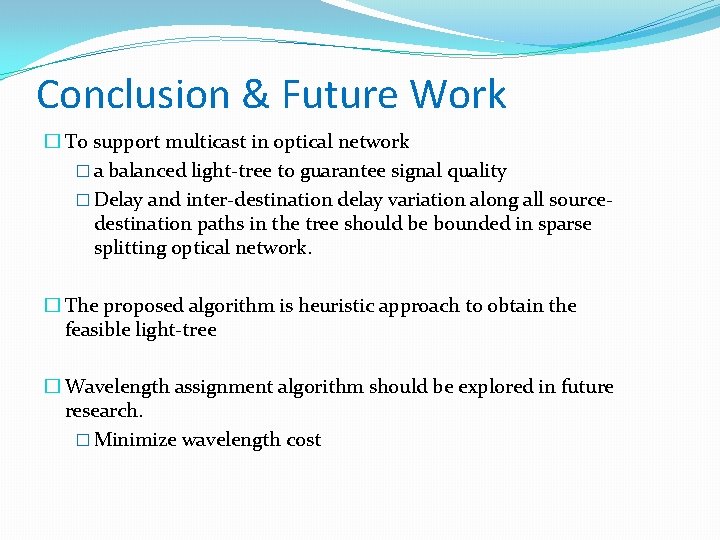 Conclusion & Future Work � To support multicast in optical network � a balanced