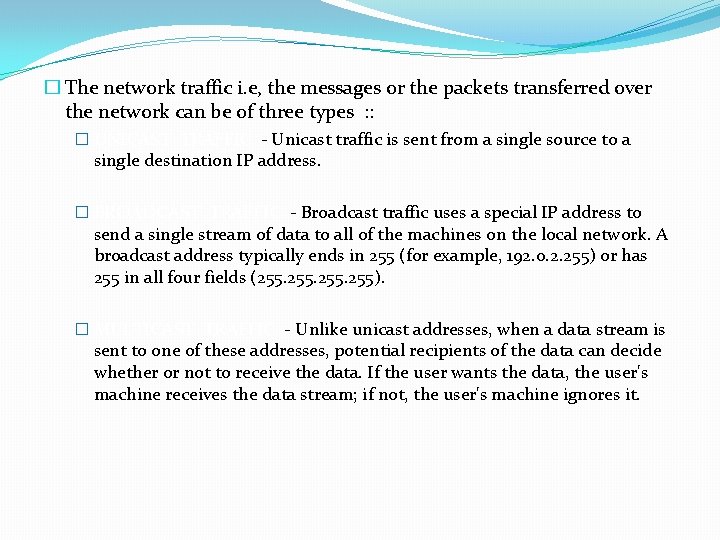 � The network traffic i. e, the messages or the packets transferred over the