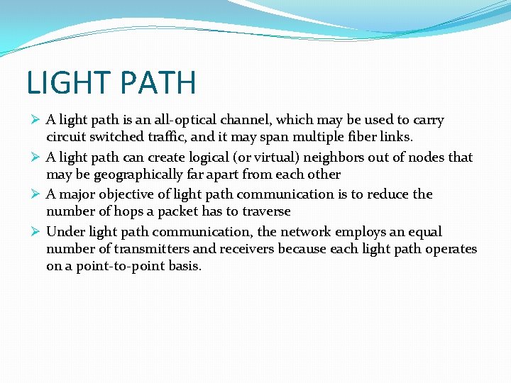 LIGHT PATH Ø A light path is an all-optical channel, which may be used