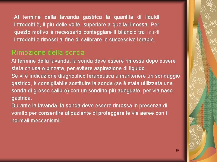 Al termine della lavanda gastrica la quantità di liquidi introdotti è, il più delle