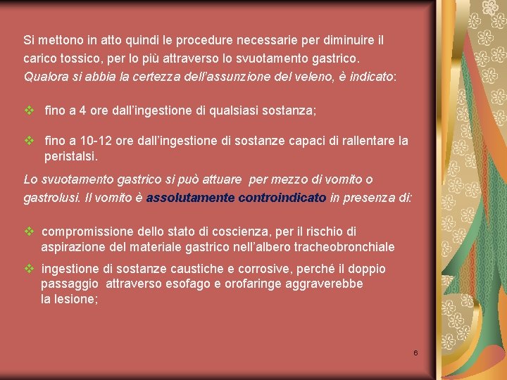 Si mettono in atto quindi le procedure necessarie per diminuire il carico tossico, per