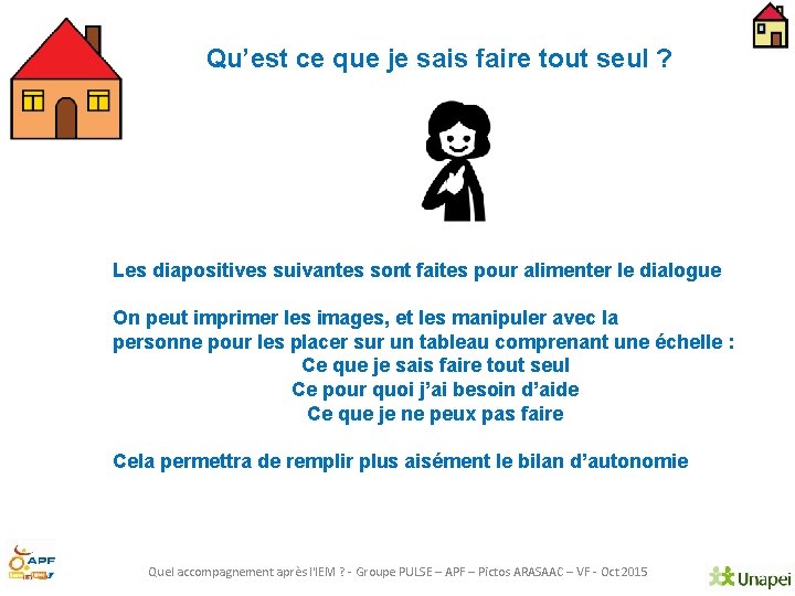 Qu’est ce que je sais faire tout seul ? Les diapositives suivantes sont faites