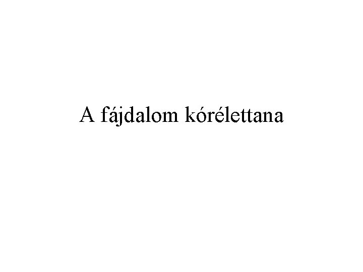 A fájdalom kórélettana 