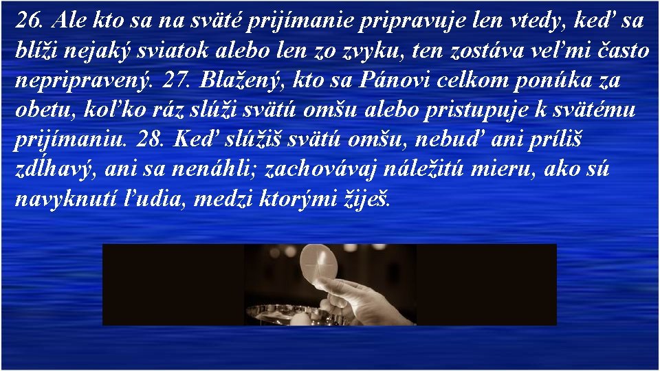 26. Ale kto sa na sväté prijímanie pripravuje len vtedy, keď sa blíži nejaký