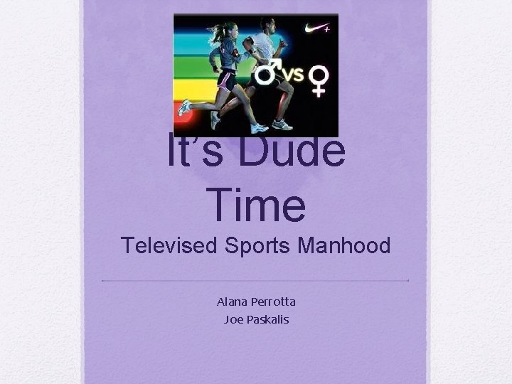 It’s Dude Time Televised Sports Manhood Alana Perrotta Joe Paskalis 