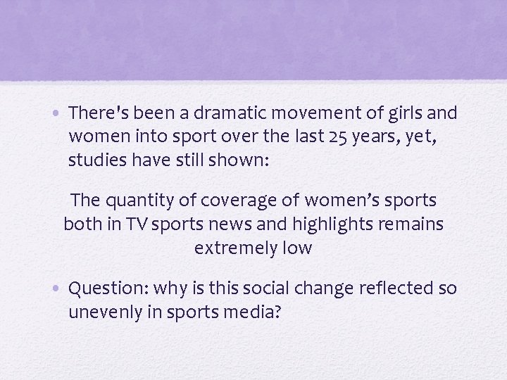  • There's been a dramatic movement of girls and women into sport over