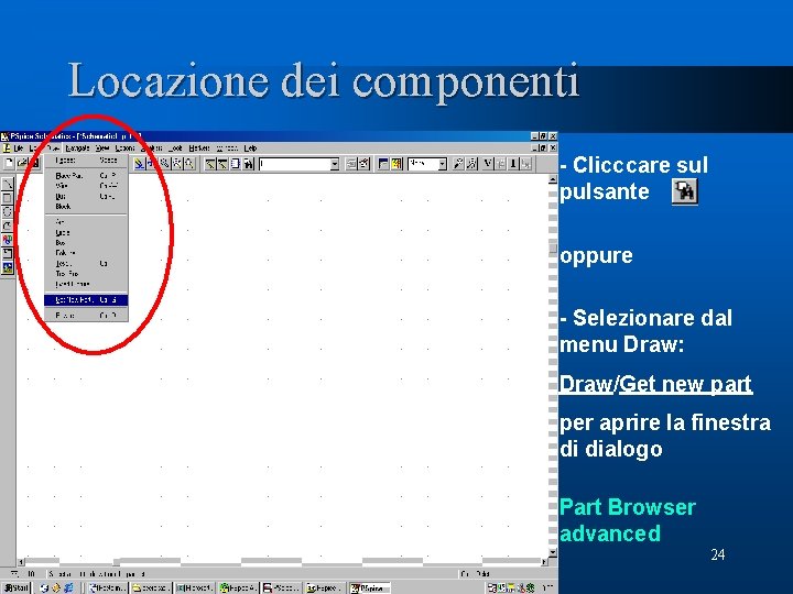 Locazione dei componenti l - Clicccare sul pulsante l oppure l - Selezionare dal