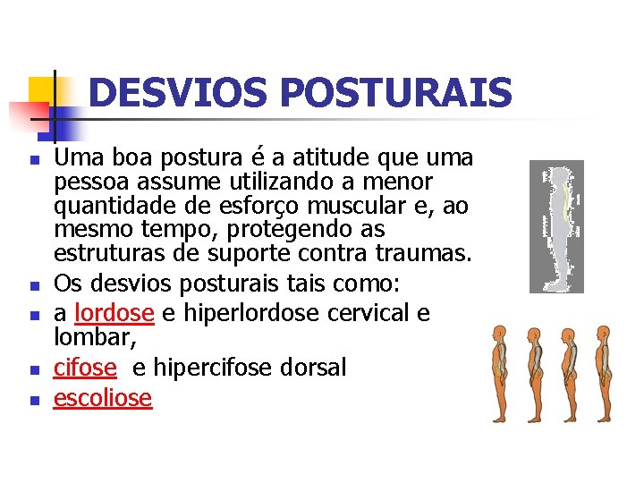 DESVIOS POSTURAIS n n n Uma boa postura é a atitude que uma pessoa