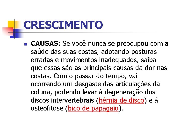 CRESCIMENTO n CAUSAS: Se você nunca se preocupou com a saúde das suas costas,