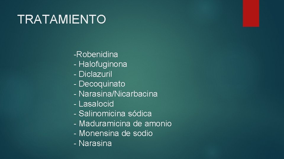 TRATAMIENTO -Robenidina - Halofuginona - Diclazuril - Decoquinato - Narasina/Nicarbacina - Lasalocid - Salinomicina