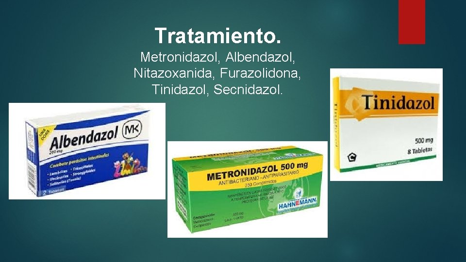 Tratamiento. Metronidazol, Albendazol, Nitazoxanida, Furazolidona, Tinidazol, Secnidazol. 