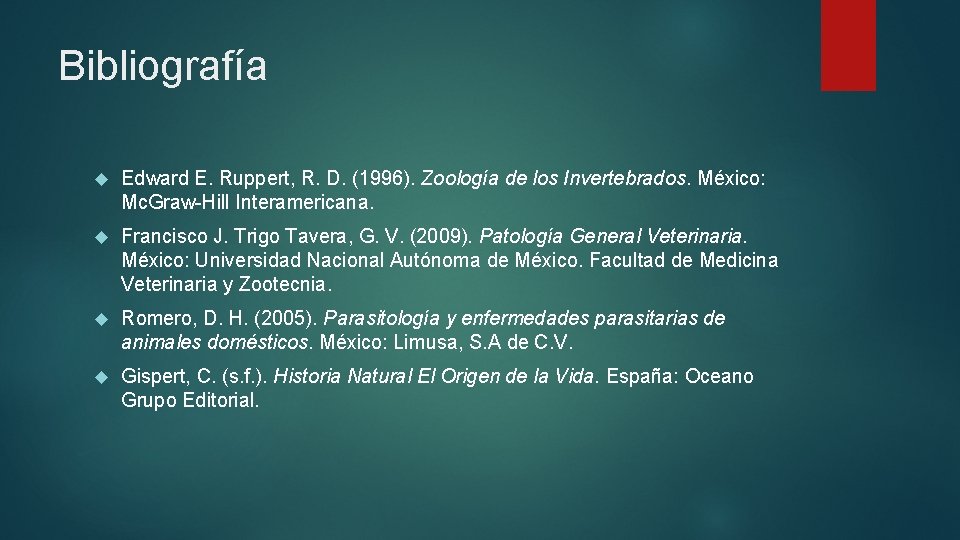 Bibliografía Edward E. Ruppert, R. D. (1996). Zoología de los Invertebrados. México: Mc. Graw-Hill