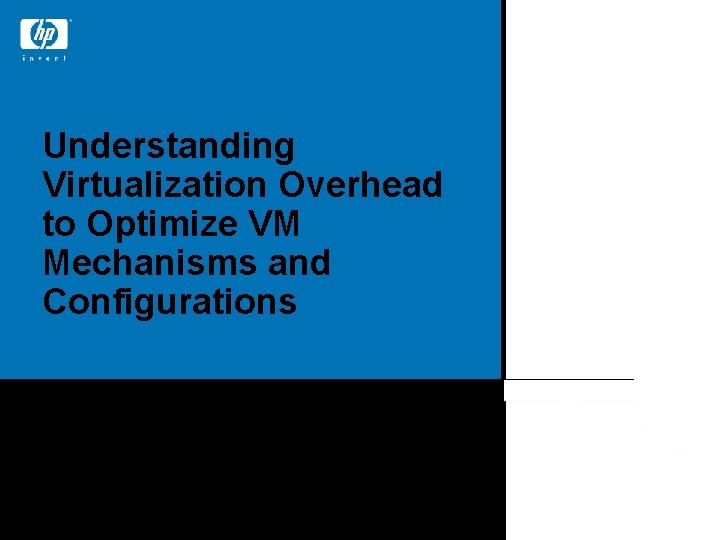 Understanding Virtualization Overhead to Optimize VM Mechanisms and Configurations Fabricio Benevenuto (Souza) , Jose