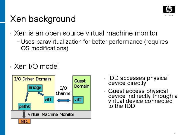 Xen background • Xen is an open source virtual machine monitor − Uses paravirtualization