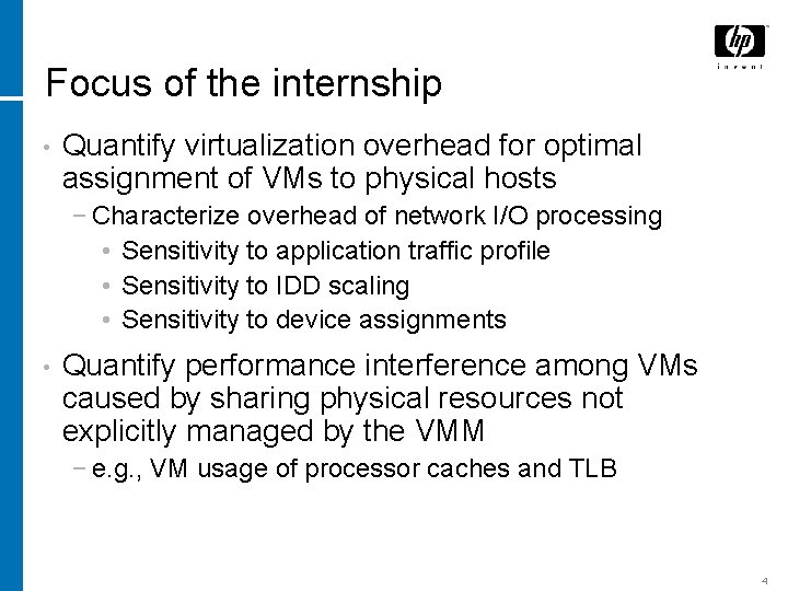 Focus of the internship • Quantify virtualization overhead for optimal assignment of VMs to