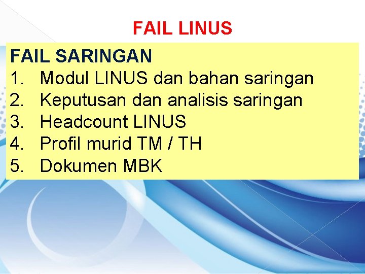 FAIL LINUS FAIL SARINGAN 1. Modul LINUS dan bahan saringan 2. Keputusan dan analisis